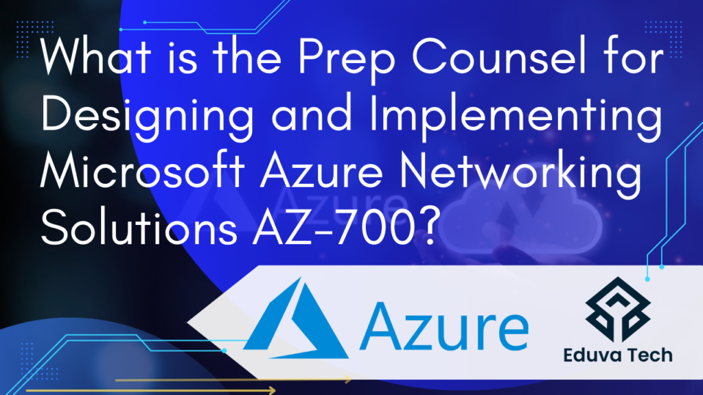 Microsoft Azure Networking Solutions AZ-700